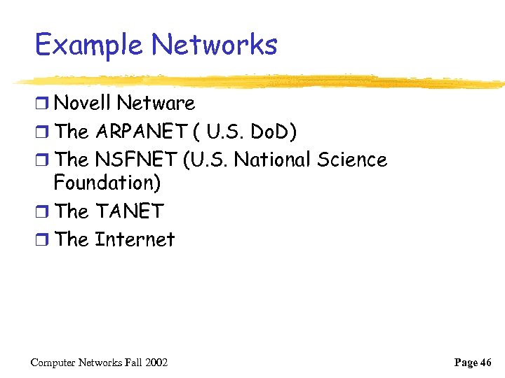 Example Networks r Novell Netware r The ARPANET ( U. S. Do. D) r