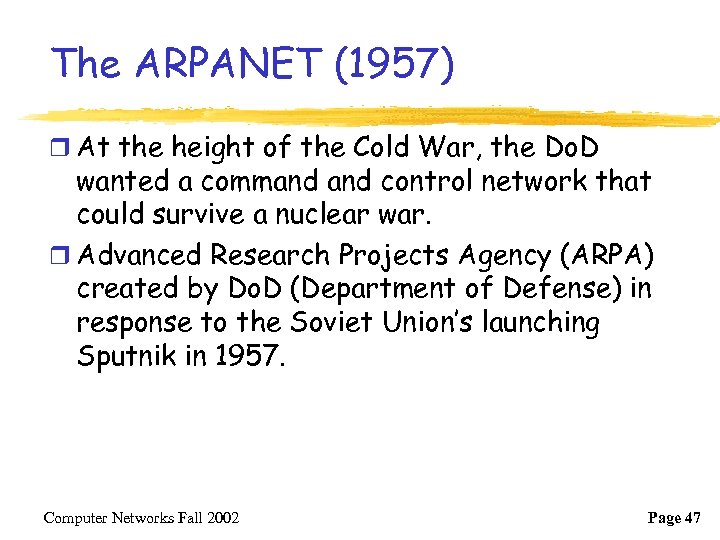 The ARPANET (1957) r At the height of the Cold War, the Do. D