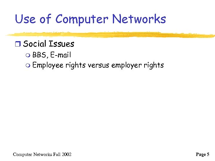 Use of Computer Networks r Social Issues m BBS, E-mail m Employee rights versus