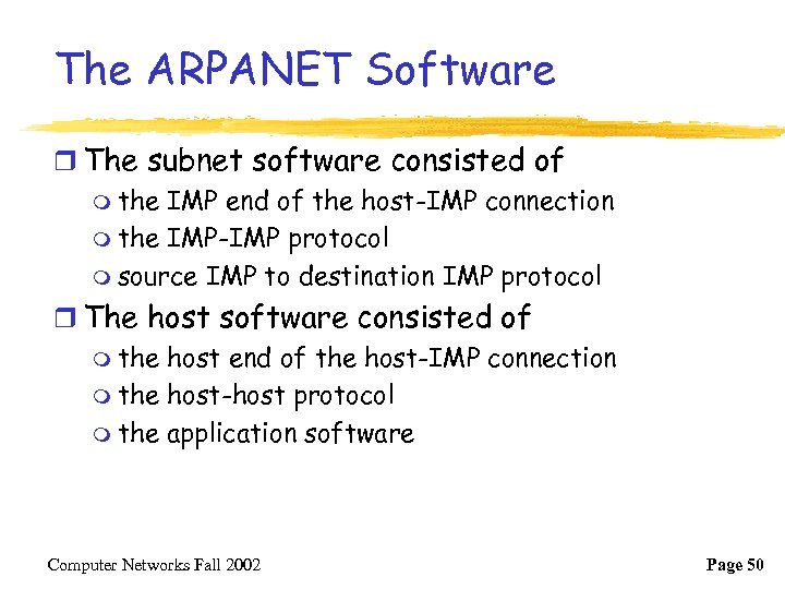 The ARPANET Software r The subnet software consisted of m the IMP end of