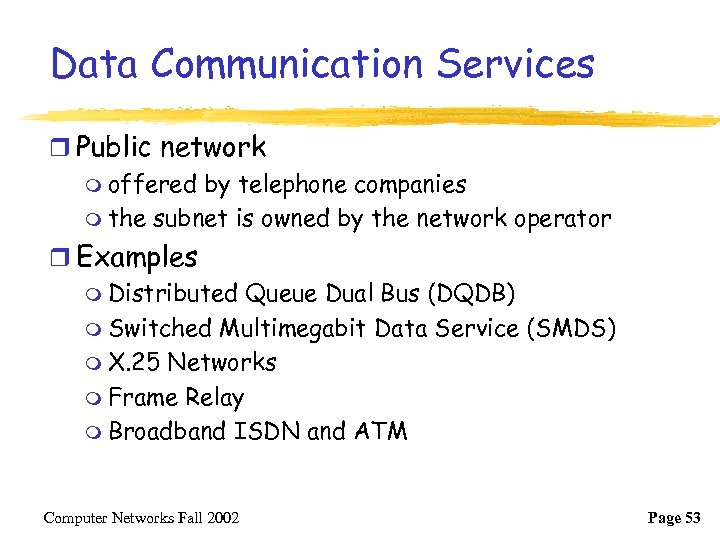 Data Communication Services r Public network m offered by telephone companies m the subnet
