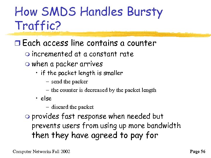 How SMDS Handles Bursty Traffic? r Each access line contains a counter m incremented