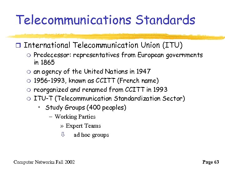 Telecommunications Standards r International Telecommunication Union (ITU) m Predecessor: representatives from European governments in