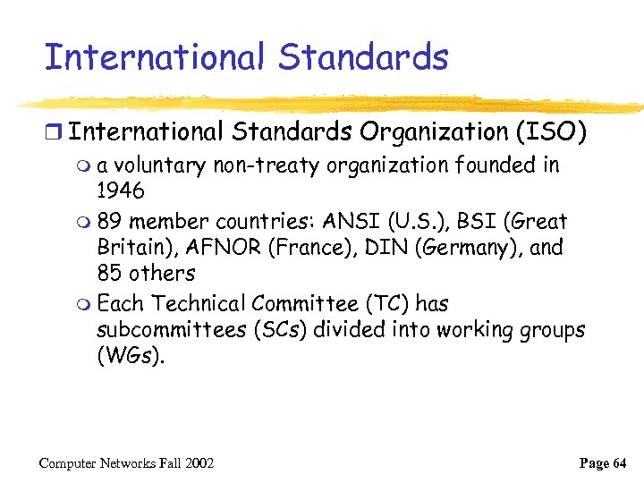International Standards r International Standards Organization (ISO) m a voluntary non-treaty organization founded in