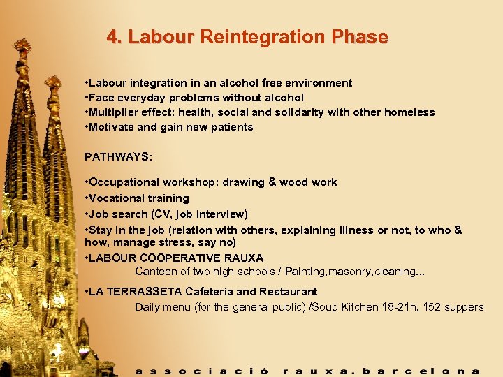 4. Labour Reintegration Phase • Labour integration in an alcohol free environment • Face