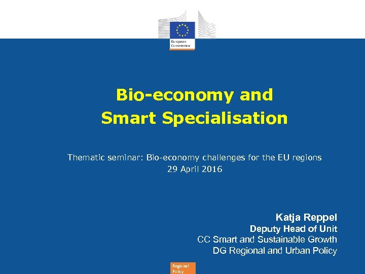 Bio-economy and Smart Specialisation Thematic seminar: Bio-economy challenges for the EU regions 29 April