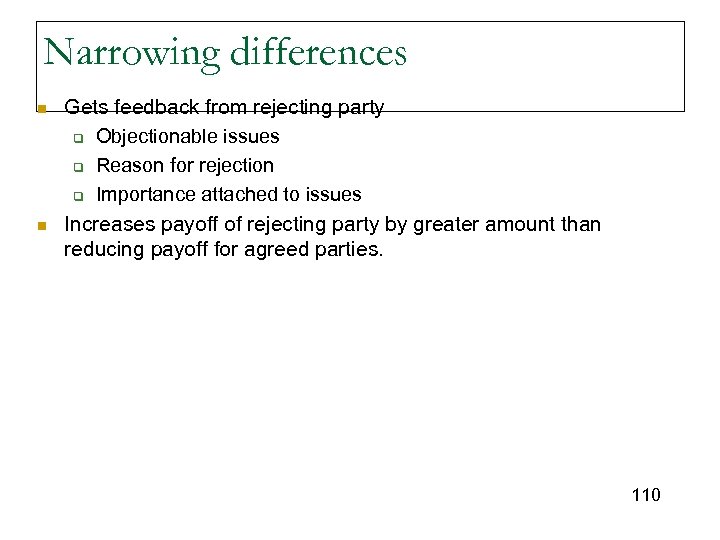 Narrowing differences n n Gets feedback from rejecting party q Objectionable issues q Reason