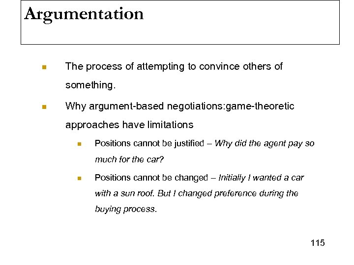 Argumentation n The process of attempting to convince others of something. n Why argument-based