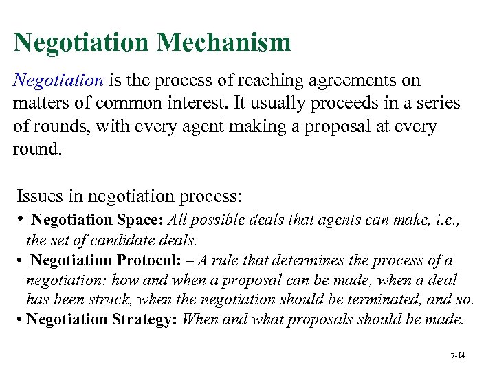 Negotiation Mechanism Negotiation is the process of reaching agreements on matters of common interest.