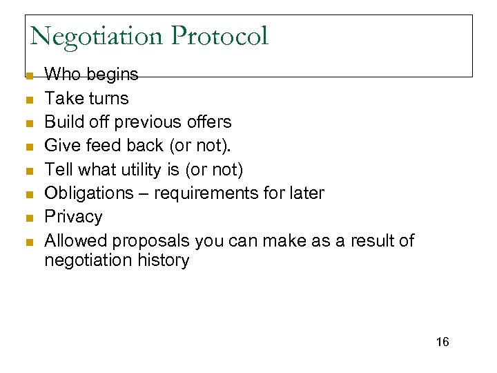Negotiation Protocol n n n n Who begins Take turns Build off previous offers