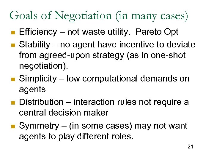 Goals of Negotiation (in many cases) n n n Efficiency – not waste utility.