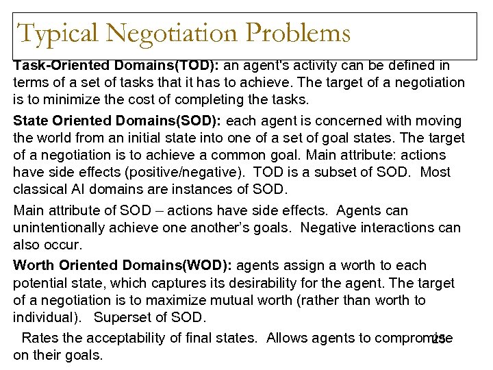 Typical Negotiation Problems Task-Oriented Domains(TOD): an agent's activity can be defined in terms of