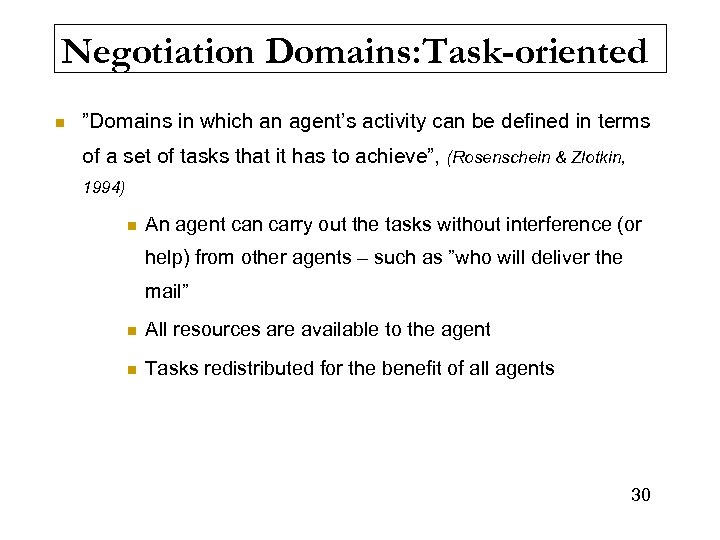 Negotiation Domains: Task-oriented n ”Domains in which an agent’s activity can be defined in