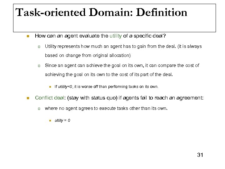 Task-oriented Domain: Definition n How can an agent evaluate the utility of a specific