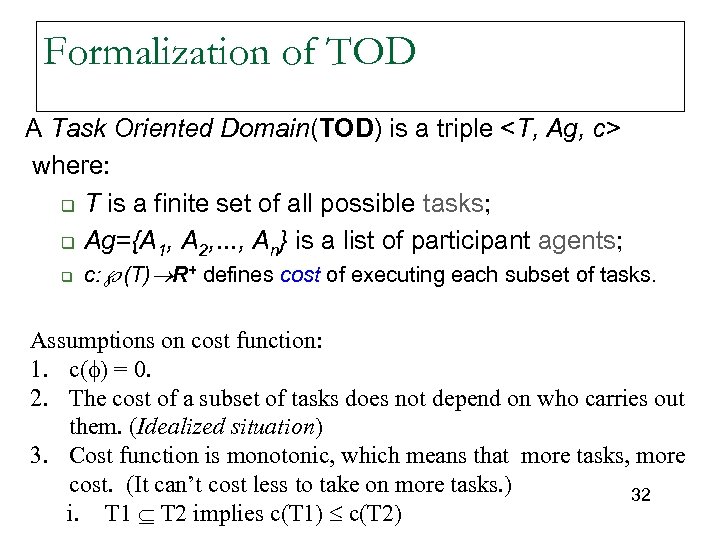 Formalization of TOD A Task Oriented Domain(TOD) is a triple <T, Ag, c> where: