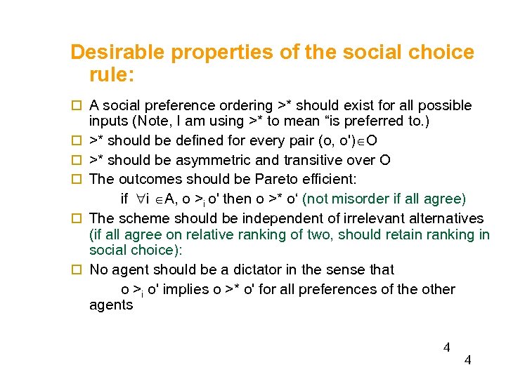 Desirable properties of the social choice rule: o A social preference ordering >* should
