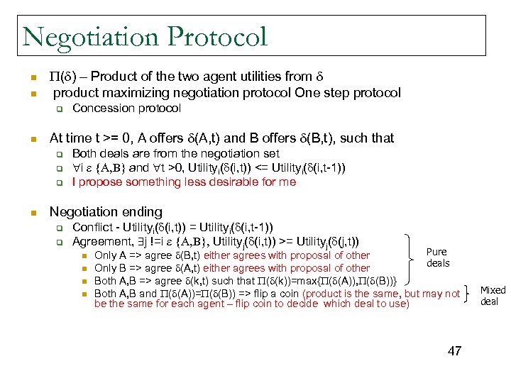 Negotiation Protocol n n P( ) – Product of the two agent utilities from
