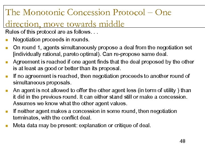 The Monotonic Concession Protocol – One direction, move towards middle Rules of this protocol