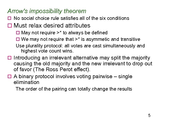 Arrow's impossibility theorem o No social choice rule satisfies all of the six conditions