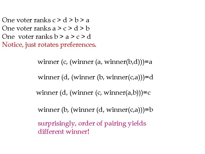 One voter ranks c > d > b > a One voter ranks a