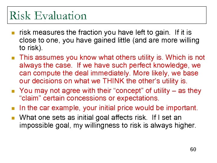 Risk Evaluation n n risk measures the fraction you have left to gain. If