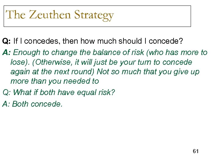 The Zeuthen Strategy Q: If I concedes, then how much should I concede? A: