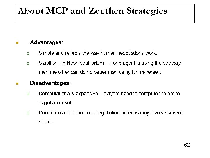 About MCP and Zeuthen Strategies Advantages: n q Simple and reflects the way human