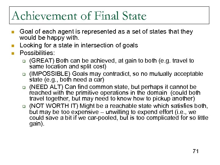 Achievement of Final State n n n Goal of each agent is represented as