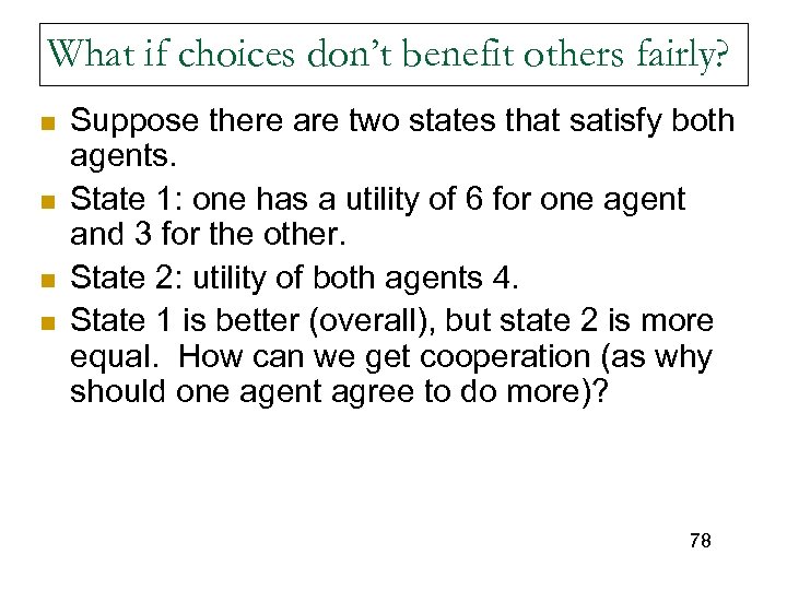 What if choices don’t benefit others fairly? n n Suppose there are two states