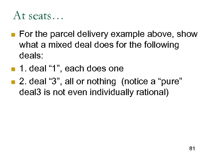 At seats… n n n For the parcel delivery example above, show what a