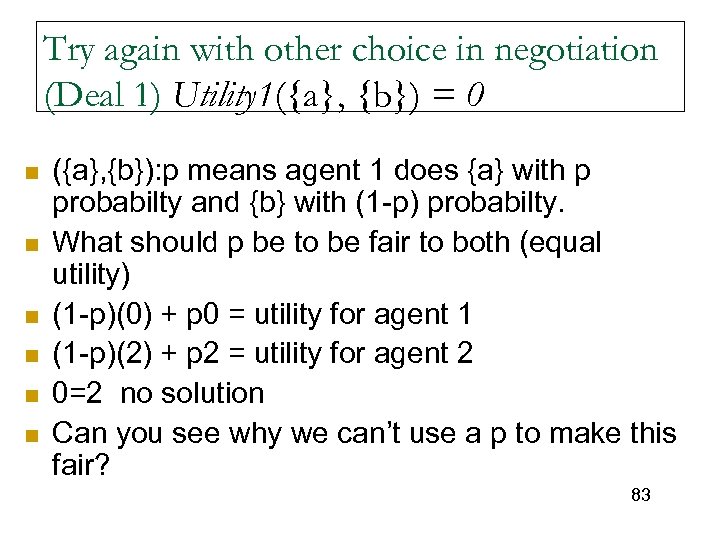 Try again with other choice in negotiation (Deal 1) Utility 1({a}, {b}) = 0