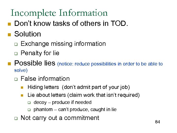 Incomplete Information n n Don’t know tasks of others in TOD. Solution q q