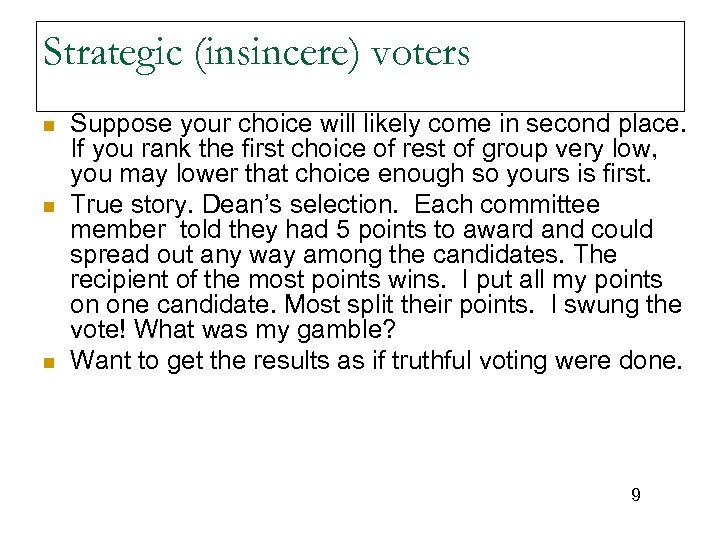Strategic (insincere) voters n n n Suppose your choice will likely come in second