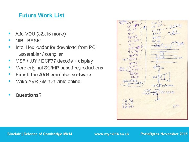 Future Work List • • Add VDU (32 x 16 mono) NIBL BASIC Intel