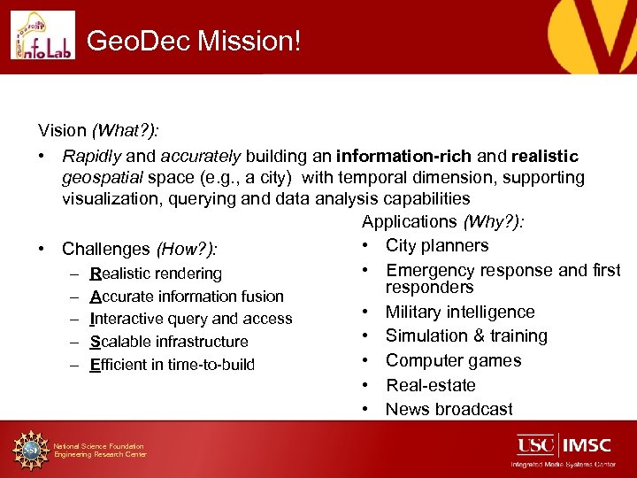 Geo. Dec Mission! Vision (What? ): • Rapidly and accurately building an information-rich and