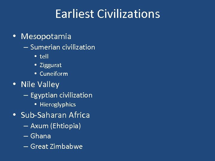 Earliest Civilizations • Mesopotamia – Sumerian civilization • tell • Ziggurat • Cuneiform •