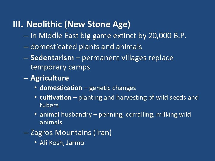 III. Neolithic (New Stone Age) – in Middle East big game extinct by 20,