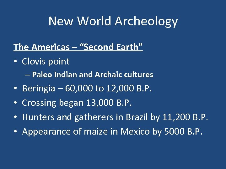 New World Archeology The Americas – “Second Earth” • Clovis point – Paleo Indian