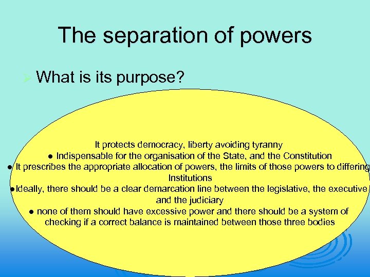 The separation of powers Ø What is its purpose? It protects democracy, liberty avoiding