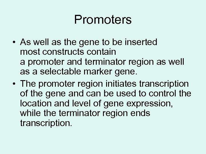 Promoters • As well as the gene to be inserted most constructs contain a