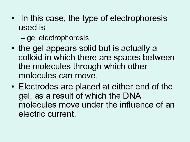  • In this case, the type of electrophoresis used is – gel electrophoresis