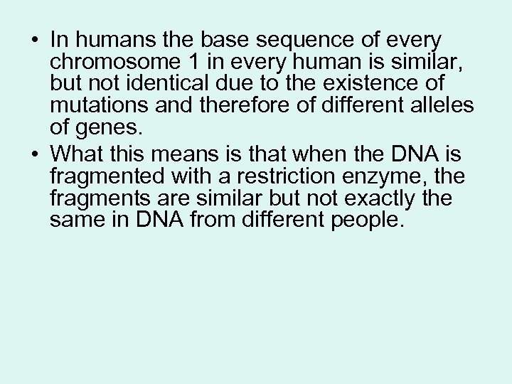  • In humans the base sequence of every chromosome 1 in every human