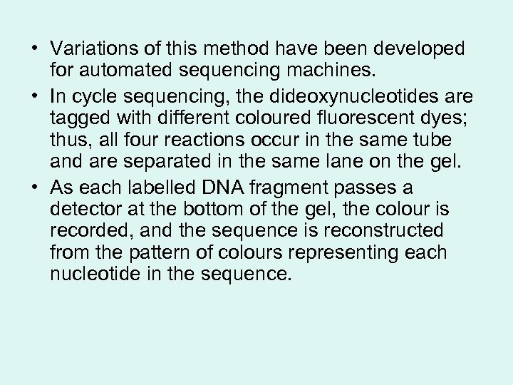  • Variations of this method have been developed for automated sequencing machines. •