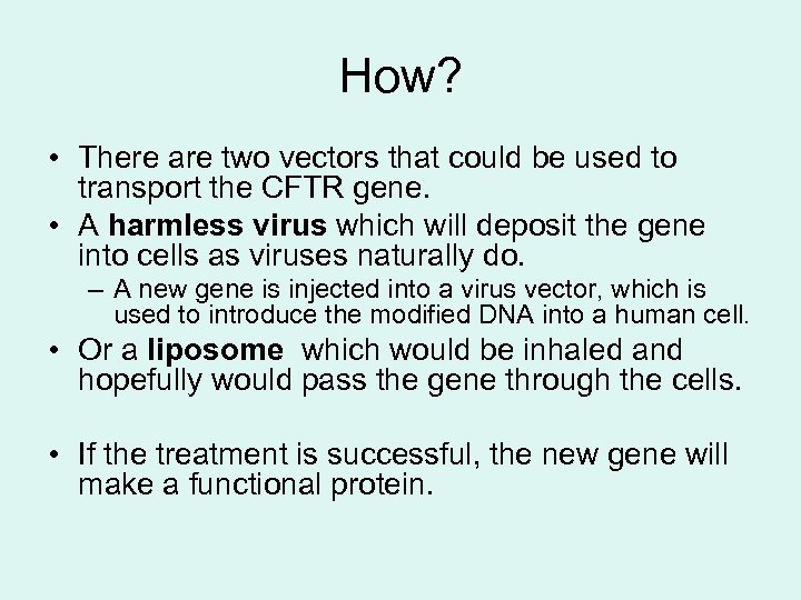 How? • There are two vectors that could be used to transport the CFTR