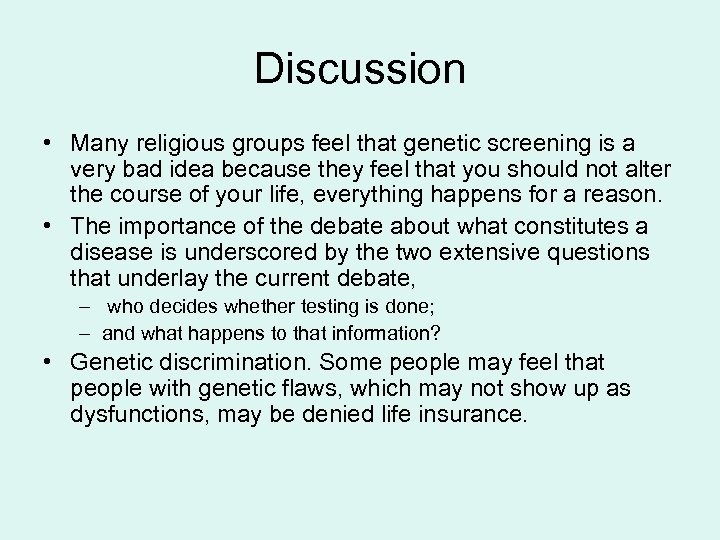 Discussion • Many religious groups feel that genetic screening is a very bad idea