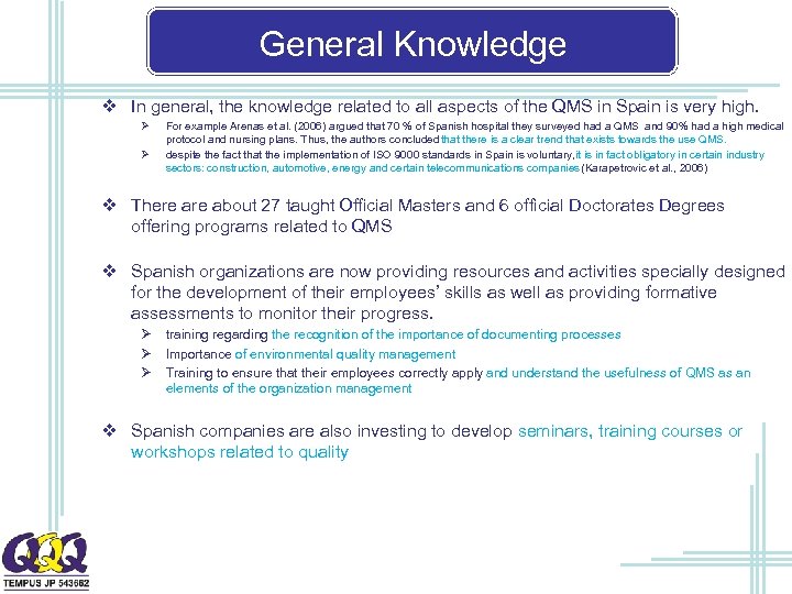 General Knowledge v In general, the knowledge related to all aspects of the QMS