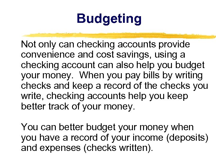 Budgeting Not only can checking accounts provide convenience and cost savings, using a checking