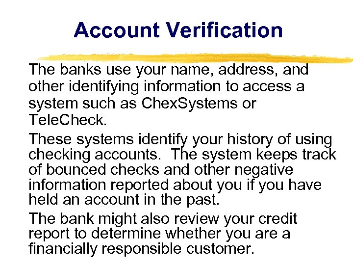 Account Verification The banks use your name, address, and other identifying information to access