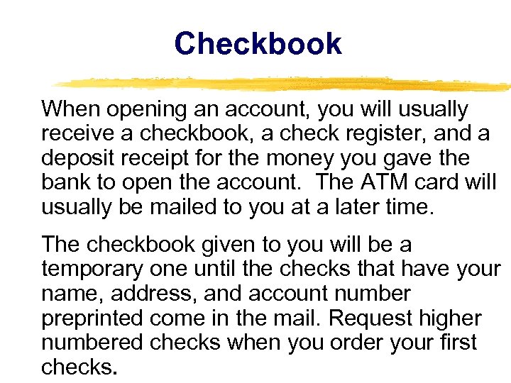 Checkbook When opening an account, you will usually receive a checkbook, a check register,