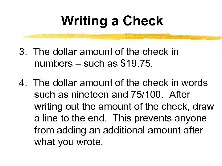 Writing a Check 3. The dollar amount of the check in numbers – such